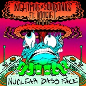 Nghtmre;Subtronics;Boogie T - Nuclear Bass Face