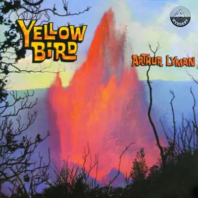 Yellow Bird - Arthur Lyman Yellow Bird - Arthur Lyman
