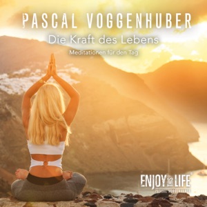 Meditation: Die Kraft des Lebens