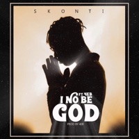 I No Be God (feat. 4eb) - Single - Skonti