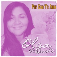 Olga Herrarte - Por Eso Te Amo