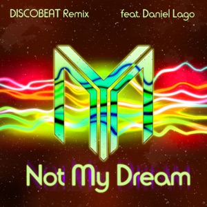 Not My Dream (Discobeat Remix) [feat. Daniel Lago] - Single