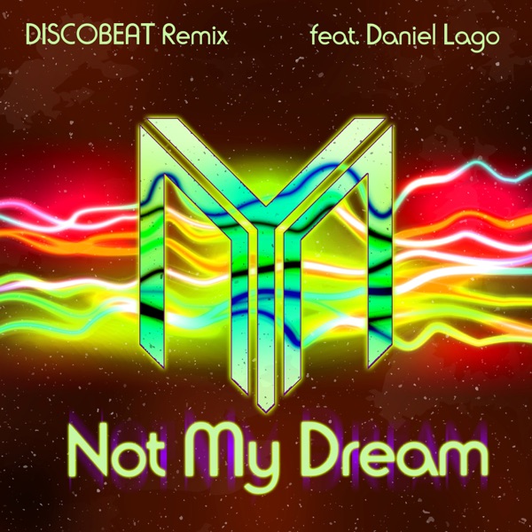 Not My Dream (Discobeat Remix) [feat. Daniel Lago] - Single