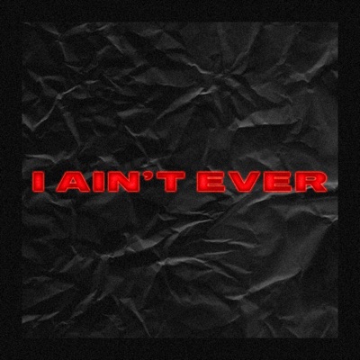 I Ain't Ever (feat. Pxrra & Fanatiic) - Single