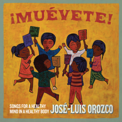 ¡Muévete!: Songs for a Healthy Mind in a Healthy Body - José-Luis Orozco Cover Art