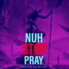 Nuh Stop Pray (feat. Big Tril) - Single