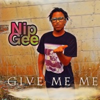 Give Me Me - Single - Nip Gee