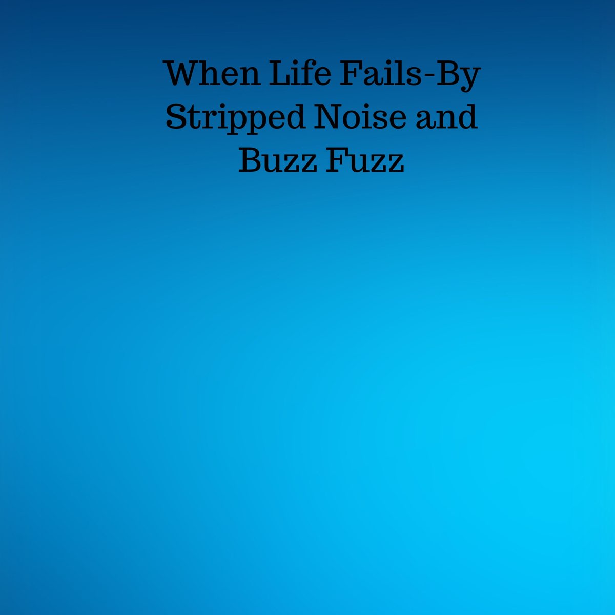 ‎When Life Fails (with Buzz Fuzz) - Single - Album by Stripped Noise ...