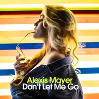 Don't Let Me Go — Alexis Mayer