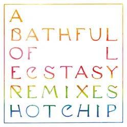 A Bath Full of Ecstasy (Remixes) - Hot Chip