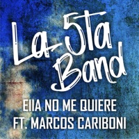 Ella No Me Quiere (feat. Marcos Cariboni) - Single - La 5ta. Band