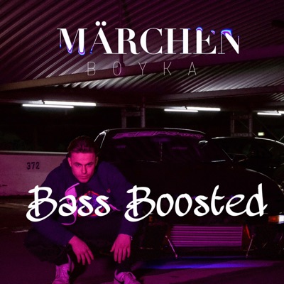 Märchen   (feat. Boyka) [Bass Boosted] - Single