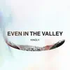 Kingly - Even in the Valley (feat. John Strandell)