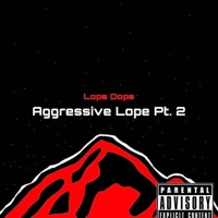 Aggressive Lope, Pt. 2 - Single - Lope Dope
