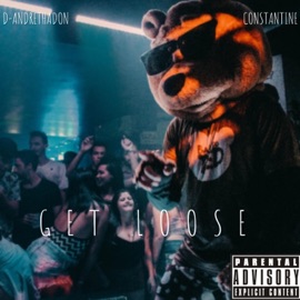 Get Loose (feat. Constantine) D-AndreThaDon