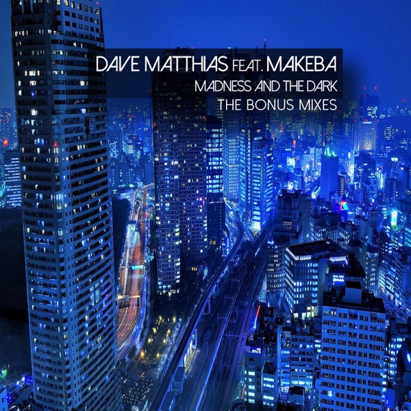 Madness and the Dark (The Bonus Mixes) [feat. Makeba]