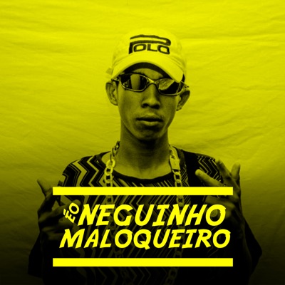 É o Neguinho Maloqueiro - Single