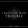 I Knew You Were Trouble - Single