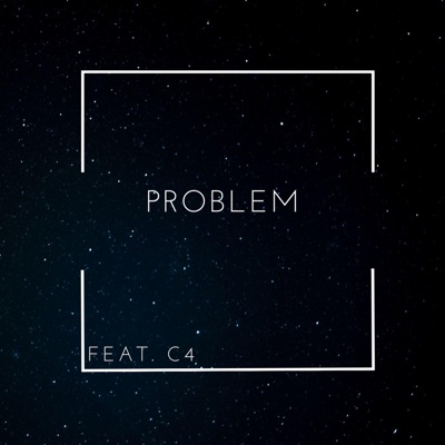 Problem (feat. C4) - Single