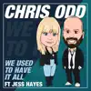 Chris Odd - We Used to Have It All (feat. Jess Hayes)