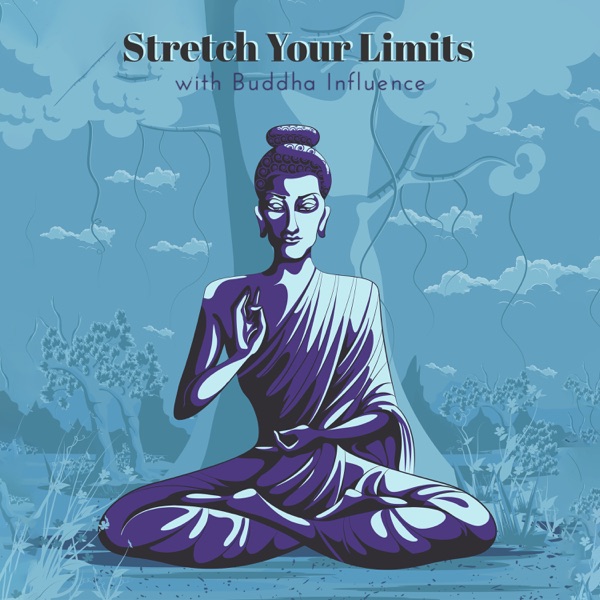 Stretch Your Limits with Buddha Influence