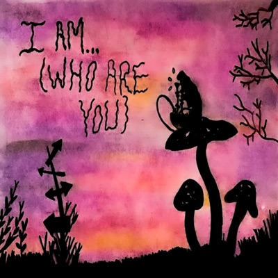 I Am...Who Are You? (feat. Altarego) - Single
