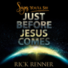 Signs You Will See Just Before Jesus Comes (Unabridged) - Rick Renner