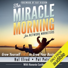 The Miracle Morning for Network Marketers: Grow Yourself First to Grow Your Business Fast (Unabridged)