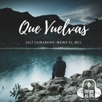 Que Vuelvas (Elí Camareno) - Single - Memo El Mc