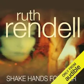 Shake Hands For Ever: A Chief Inspector Wexford Mystery, Book 9 (Unabridged)