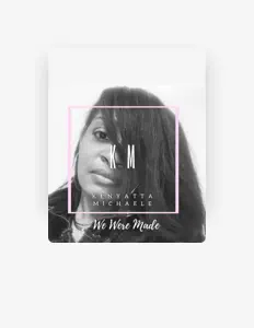 Ouve Kenyatta Michaele, vê vídeos de música, lê a biografia, vê as datas da digressão e muito mais!