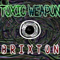 Toxic Weapon - Single - Brixton