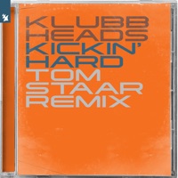 Kickin' Hard (Tom Staar Remix) - Single - Klubbheads