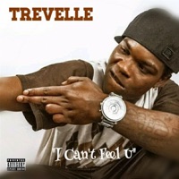 I Can't Feel U - Single - Trevelle