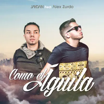 Como el Águila (feat. Alex Zurdo) - Single - Jaydan
