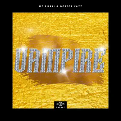 Listen to Vampire - Single by Mc Fierli & Dottor Fazz