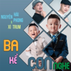 Ba Kể Con Nghe (feat. Xì Trum) - Nguyen Hai Phong