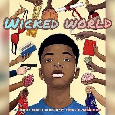 Wicked World (feat. Gospel Ready, Antwoine Hill & Eric J) - Single