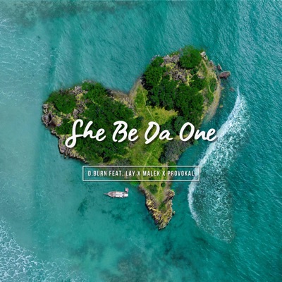 She Be Da One (feat. Lay, Malek & Provokal) - Single
