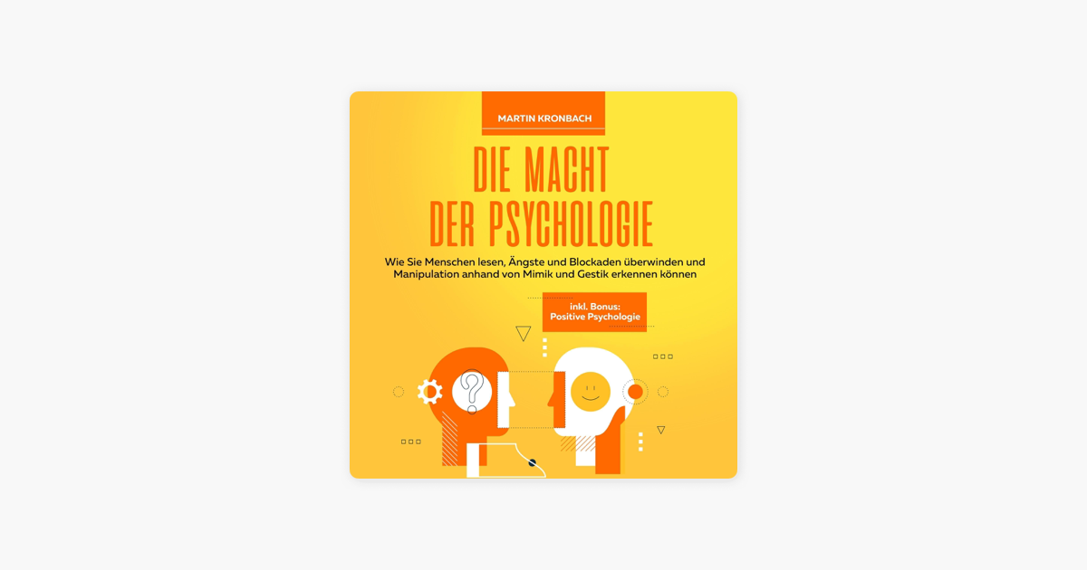 Die Psychologie Des überzeugens ‎Die Macht der Psychologie [The Power of Psychology]: Wie Sie Menschen