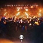 D-Block & S-te-Fan & D-Sturb - Feel It!