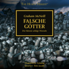 The Horus Heresy, 2: Falsche Götter (Ungekürzt) - Graham McNeill