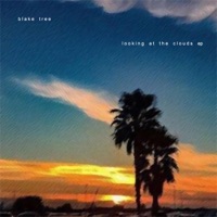 Looking at the Clouds - EP - Blake Tree