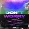 Don't Worry (HGZ Remix) - HADES & Marcus Mollyhus lyrics