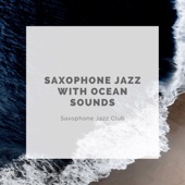 Saxophone Jazz with Ocean Sounds artwork