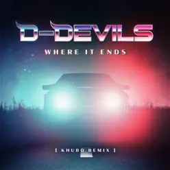 Where It Ends (feat. Khubo) [Khubo Remix] - Single - D Devils