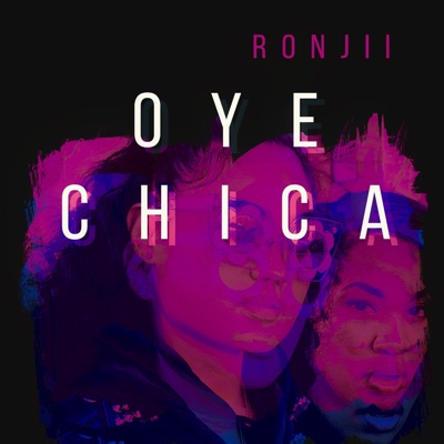 Oye Chica, Pt. 2 - Single
