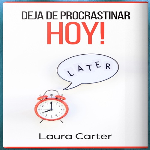Deja de procastinar hoy [Stop Procrastinating Today]: Como dejar de procastinar, auto ayuda, como dejo de procastinar, la mejor manera ... mas disciplina (Unabridged) cover