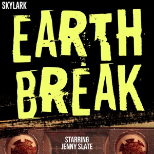 Earth Break: A Few Suggestions For Survival, With Additional Hints and Tips About How to Make Yourself More Comfortable Durin
