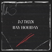 Bay Holiday - Single - DJ Thick